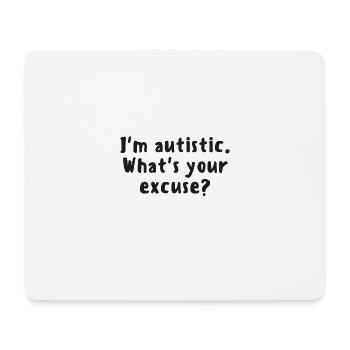 Ich bin Autist. Was ist deine Entschuldigung? - Autismus / Aspie - Mousepad (Querformat) - Weiß - Vorne