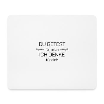 Du betest für mich - ich denke für dich - Mousepad (Querformat) - Weiß - Vorne