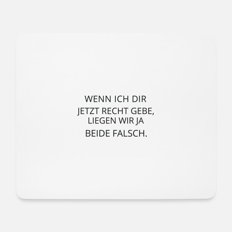 Wenn ich dir jetzt Recht gebe - Mousepad (Querformat) - Weiß