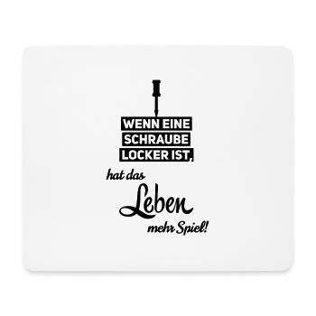 Wenn eine Schraube locker ist hat Leben mehr Spiel - Mousepad (Querformat) - Weiß - Vorne