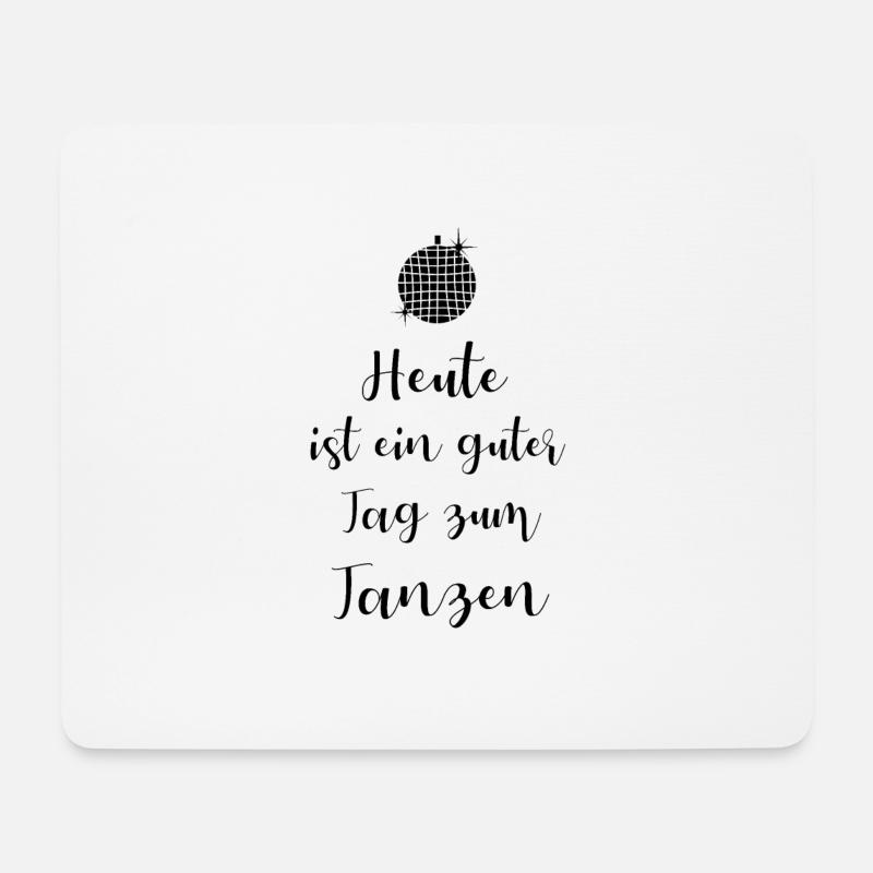 Heute ist ein guter Tag zum Tanzen - Mousepad (Querformat) - Weiß