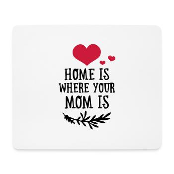 Home is where your Mom is - Mother's Day - Mouse Pad (horizontal) - white - Front