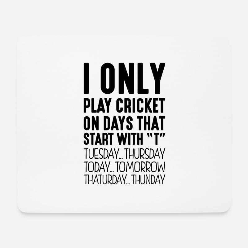 I only play cricket on days that start with T - Mouse Pad (horizontal) - white