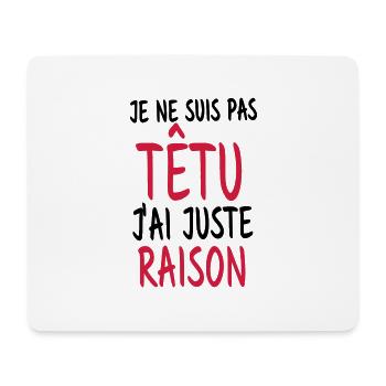 je ne suis pas têtu j'ai juste raison - Tapis de souris (format paysage) - blanc - Devant