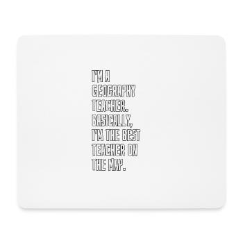 Im a geography teacher - Mouse Pad (horizontal) - white - Front