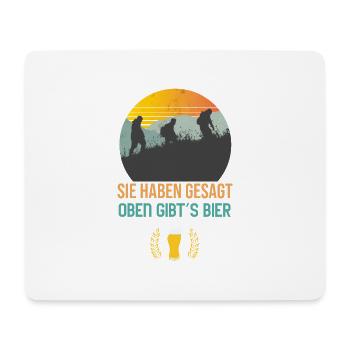 Sie haben gesagt oben gibt´s Bier Wandern Wanderer - Mousepad (Querformat) - Weiß - Vorne