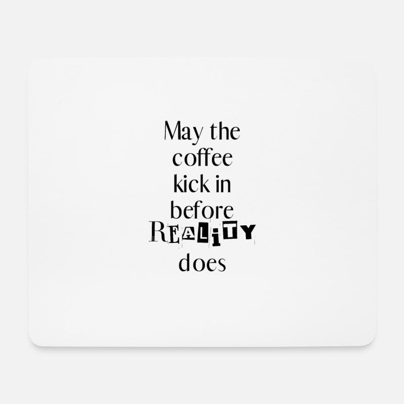 Kaffeetasse May the coffee kick in before reality - Mousepad (Querformat) - Weiß