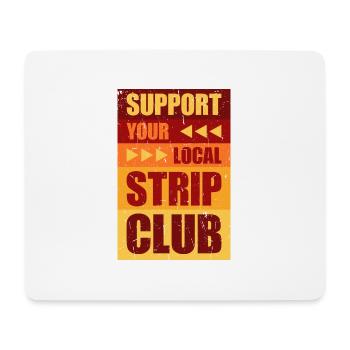 Support Your Local Strip Club Lustiger Witz Spruch - Mousepad (Querformat) - Weiß - Vorne