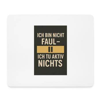 I'm not lazy - I don't actively do anything 02 - Mouse Pad (horizontal) - white - Front
