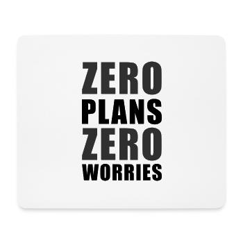 Zero Plans Zero Worries Funny Sarcasm Quote - K - Mouse Pad (horizontal) - white - Front