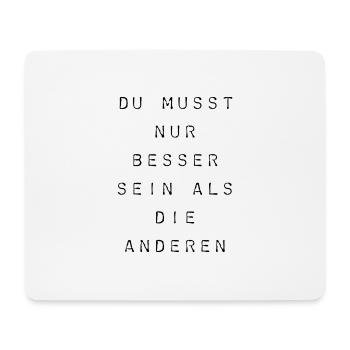 T-Shirt "Du musst nur besser sein" - Mousepad (Querformat) - Weiß - Vorne