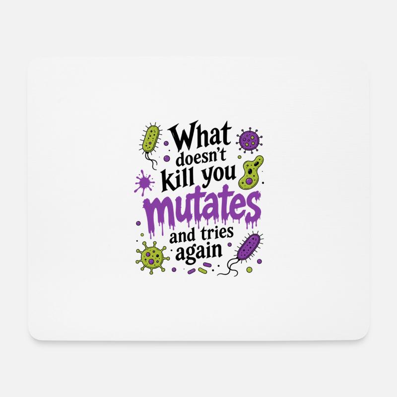What Doesn't Kill You Mutates And Tries Again - Mousepad (Querformat) - Weiß