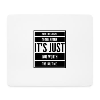 Sarkasmus Lustig KEEP CALM not WORTH JAIL TIME big - Mousepad (Querformat) - Weiß - Vorne