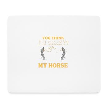 Horse Shirt · Horseback Riding · Equestrian · Horse crazy - Mouse Pad (horizontal) - white - Front