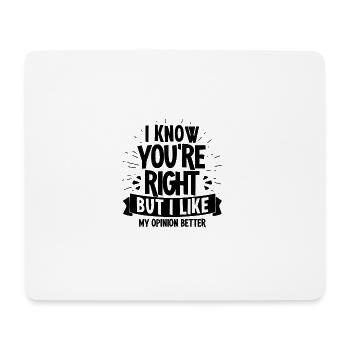I like my opinion better... - gift - Mousepad (Querformat) - Weiß - Vorne