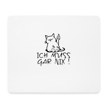 Katze Mittelfinger Ich muss Gar NIX! - Mousepad (Querformat) - Weiß - Vorne