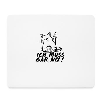 Katze Mittelfinger Ich muss Gar NIX! - Mousepad (Querformat) - Weiß - Vorne