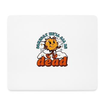 Someday We'll All Be Dead Sun Cartoon - Mousepad (Querformat) - Weiß - Vorne