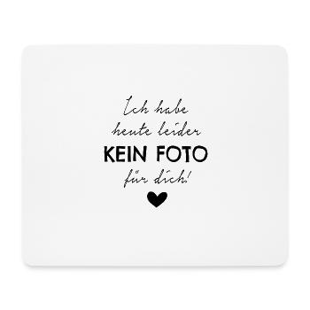 Ich habe heute leider kein Foto für dich! - Mousepad (Querformat) - Weiß - Vorne