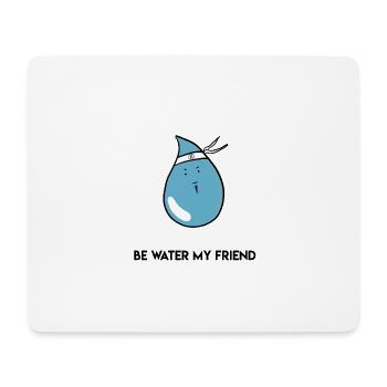 Be water my friend Kung Fu Wasser tropfen - Mousepad (Querformat) - Weiß - Vorne