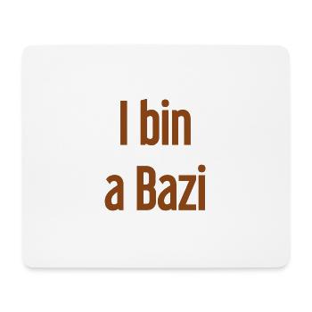 I bin a Bazi – Bayerischer Spruch mit Humor - Mousepad (Querformat) - Weiß - Vorne
