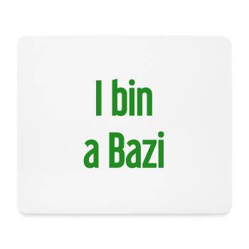 I bin a Bazi – Bayerischer Spruch mit Humor - Mousepad (Querformat) - Weiß - Vorne