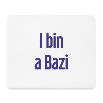 I bin a Bazi – Bayerischer Spruch mit Humor - Mousepad (Querformat) - Weiß - Vorne