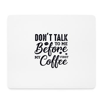 Sprich erst nach meinem ersten Kaffee mit mir. - Mousepad (Querformat) - Weiß - Vorne