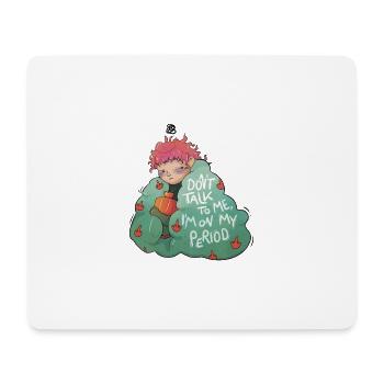 Don't talk to me, I'm on my period - Mouse Pad (horizontal) - white - Front
