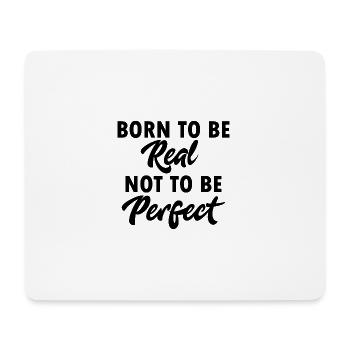 Born to be real - Mouse Pad (horizontal) - white - Front