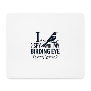 "I'm spying with a bird's eye" - Mouse Pad (horizontal) - white - Front