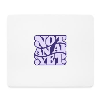 Not an AI yet - Mouse Pad (horizontal) - white - Front