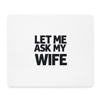 Ehemann/Ehefrau-Humor: Lass mich meine Frau fragen - Mousepad (Querformat) - Weiß - Vorne