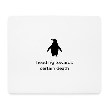Heading towards certain death - Viral Penguin - Mouse Pad (horizontal) - white - Front