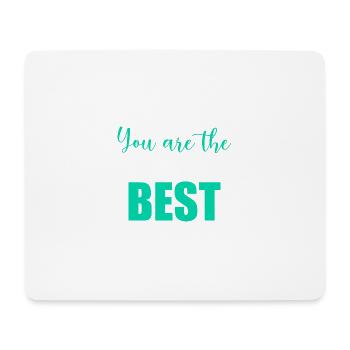 YOU ARE THE BEST. Best. Humor. Message - Mouse Pad (horizontal) - white - Front