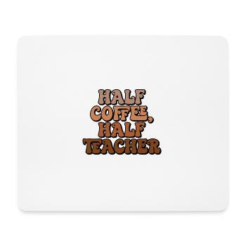 Half Coffee half Teacher Halb Kaffee halb Lehrer - Mouse Pad (horizontal) - white - Front