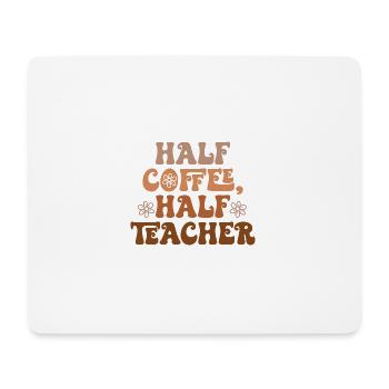 Half Coffee half Teacher Halb Kaffee halb Lehrer - Mouse Pad (horizontal) - white - Front