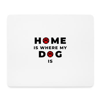 Home is where my Dog is - Saying 🐾💖🐕 - Mouse Pad (horizontal) - white - Front
