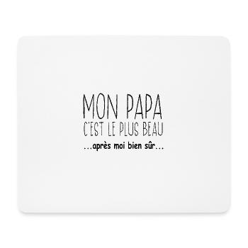 Mon papa c'est le plus beau après moi bien sûr - Tapis de souris (format paysage) - blanc - Devant