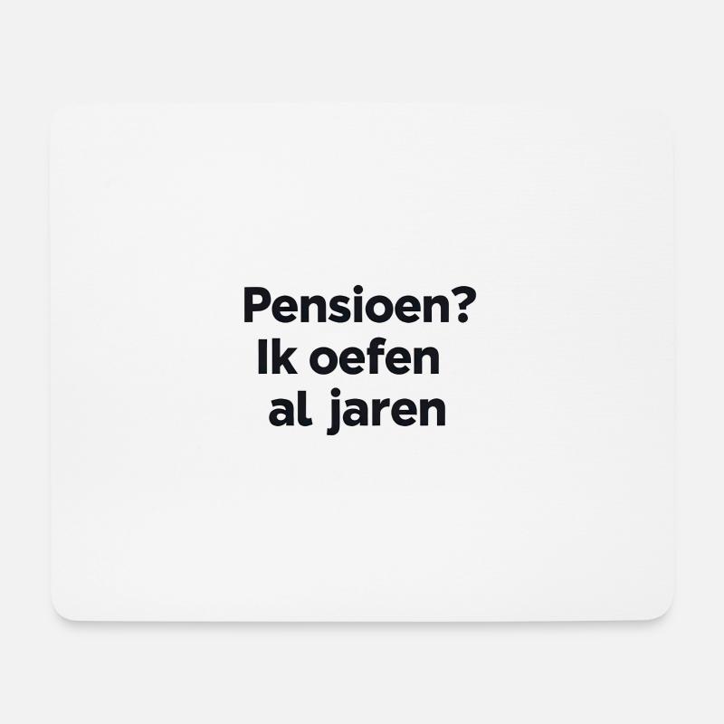 Ruhestand? Ich übe seit Jahren – Flemish Humor Print - Mousepad (Querformat) - Weiß