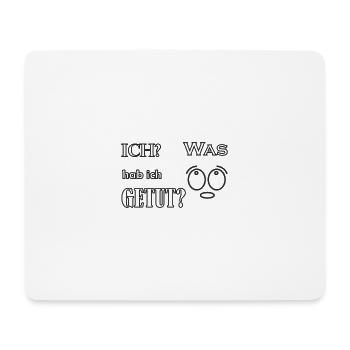 was habe ich getut Spruch Kinder lustig - Mousepad (Querformat) - Weiß - Vorne