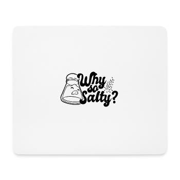 Why so salty? - Mousepad (Querformat) - Weiß - Vorne