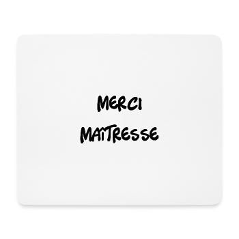 MAÎTRESSE. MERCI. MERCI MAÎTRESSE. - Tapis de souris (format paysage) - blanc - Devant