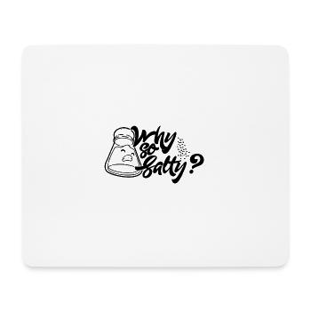Why so salty Salzstreuer - Mousepad (Querformat) - Weiß - Vorne