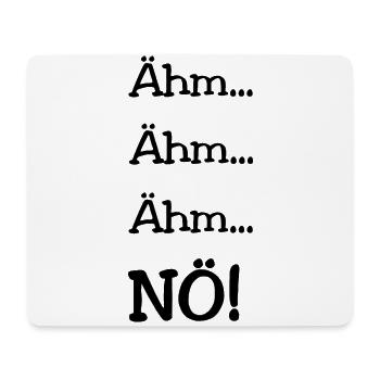 Ähm...Ähm...Ähm...NÖ! - Mousepad (Querformat) - Weiß - Vorne
