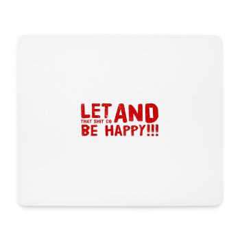 LAISSEZ ALLER CETTE MERDE ET SOYEZ HEUREUX - Tapis de souris (format paysage) - blanc - Devant