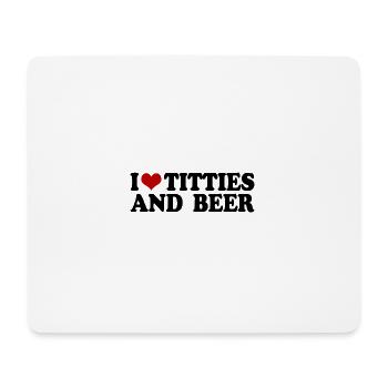 i love titties and beer - Mouse Pad (horizontal) - white - Front