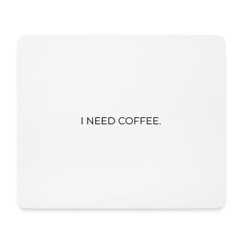 I_NEED_COFFEE- - Tapis de souris (format paysage) - blanc - Devant