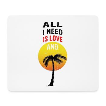 ALL I NEED IS LOVE AND ganze Palme - Mousepad (Querformat) - Weiß - Vorne