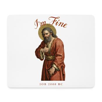 I'm Fine Job 2000 BC Lustiges Glaubensmeme - Mousepad (Querformat) - Weiß - Vorne